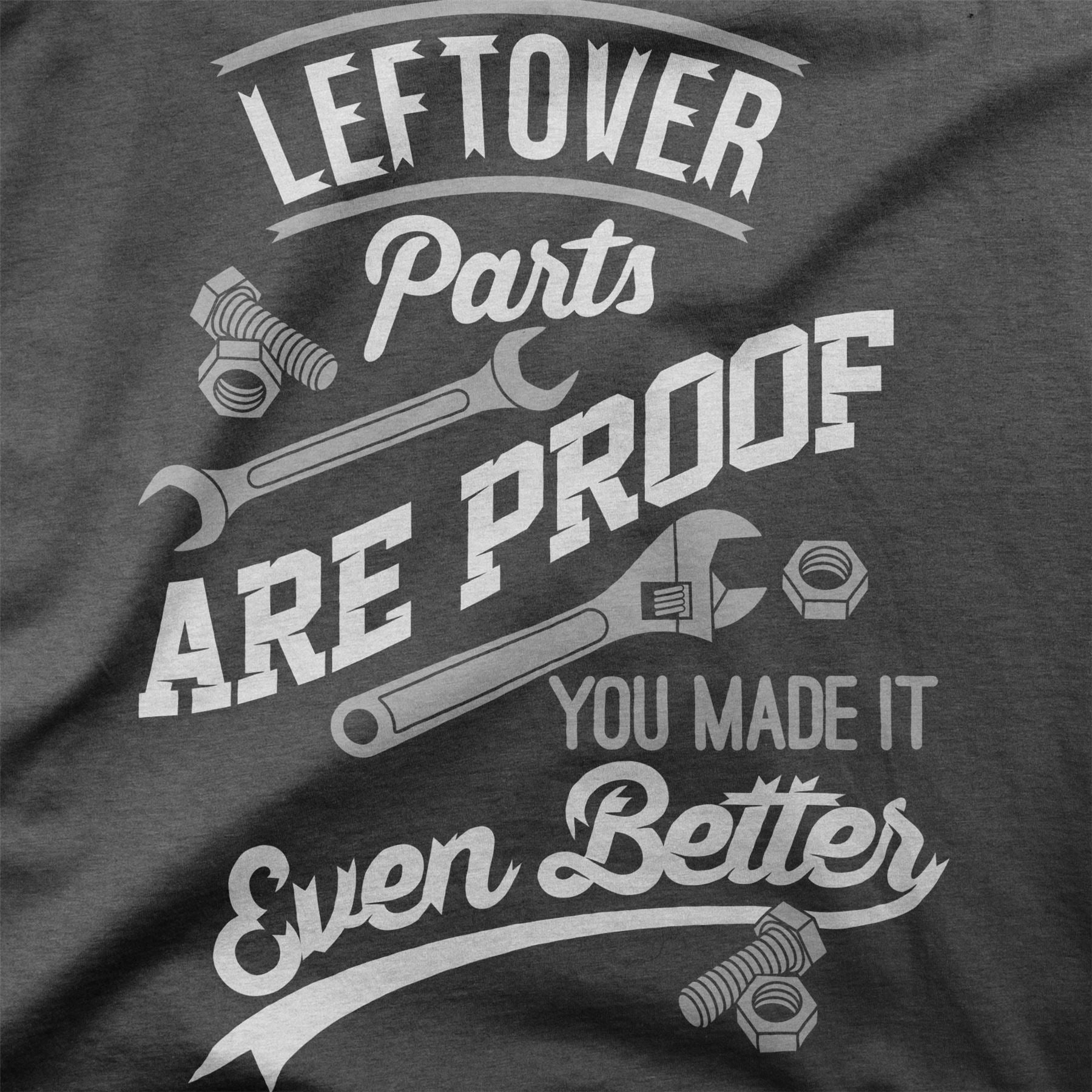 Leftover Parts Are Proof You Made It Even Better Organic Womens T-Shir